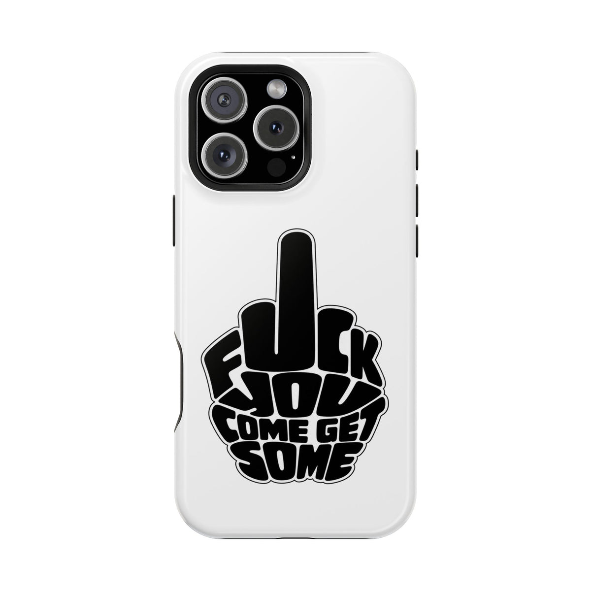 F*CK YOU – Come Get Some iPhone Case