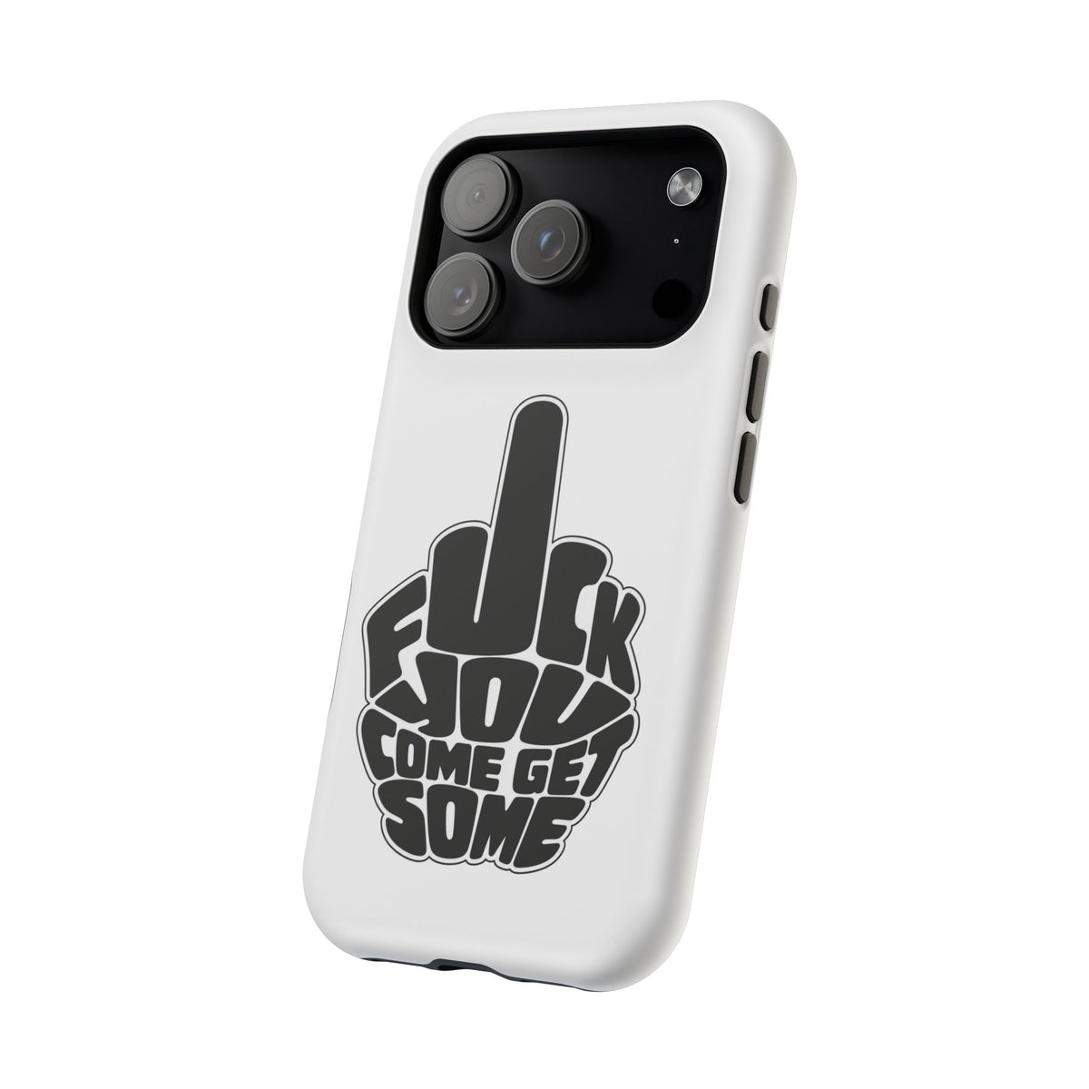 F*CK YOU – Come Get Some iPhone Case