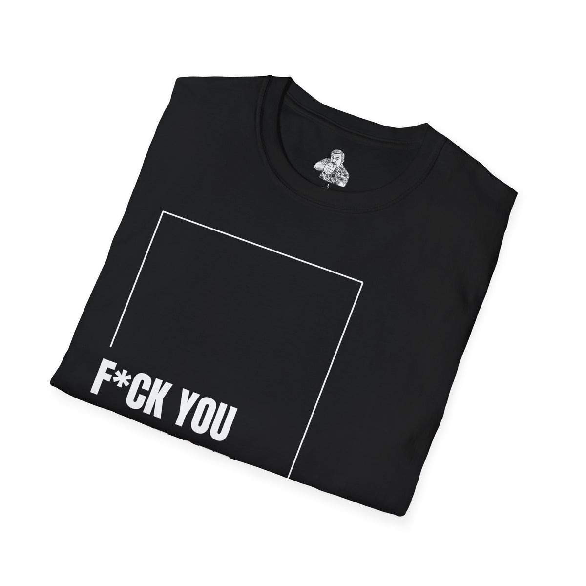 F*CK YOU – Come Get Some Tee