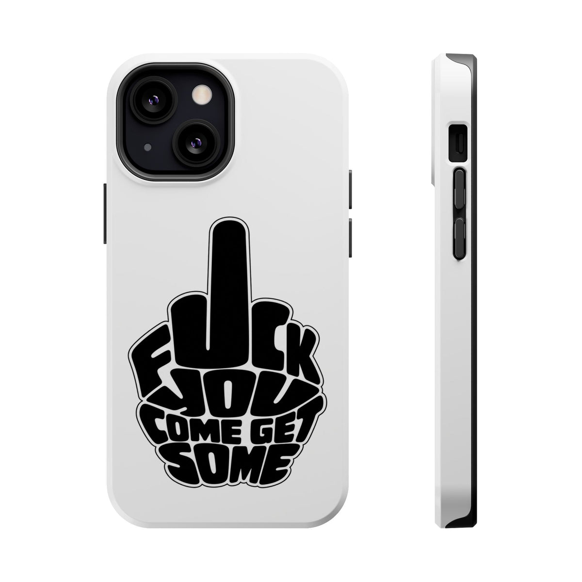 F*CK YOU – Come Get Some iPhone Case
