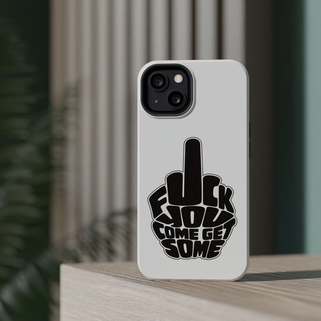 F*CK YOU – Come Get Some iPhone Case