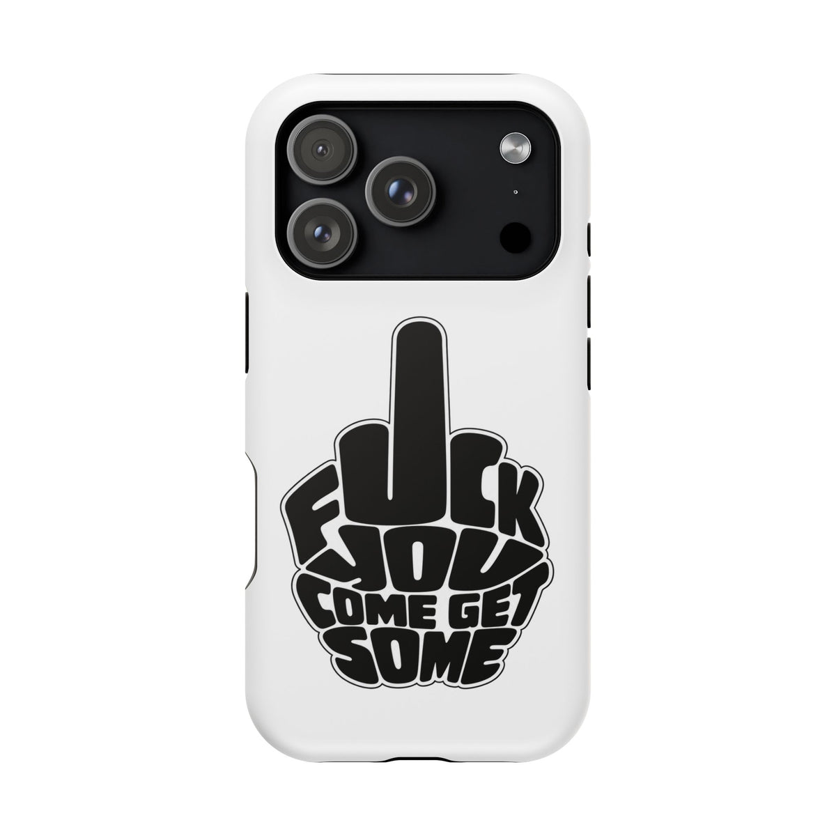 F*CK YOU – Come Get Some iPhone Case