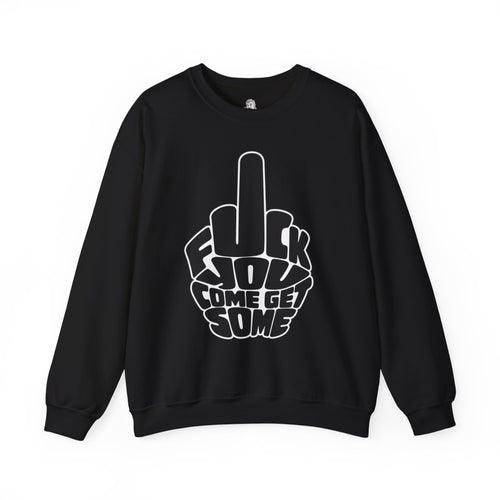 F*CK YOU – Come Get Some Middle Finger Sweatshirt