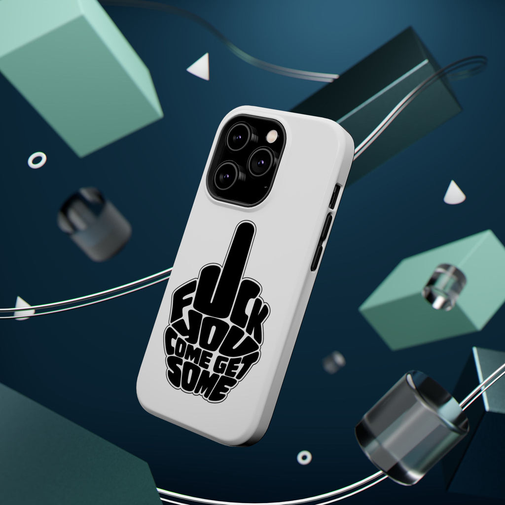 F*CK YOU – Come Get Some iPhone Case