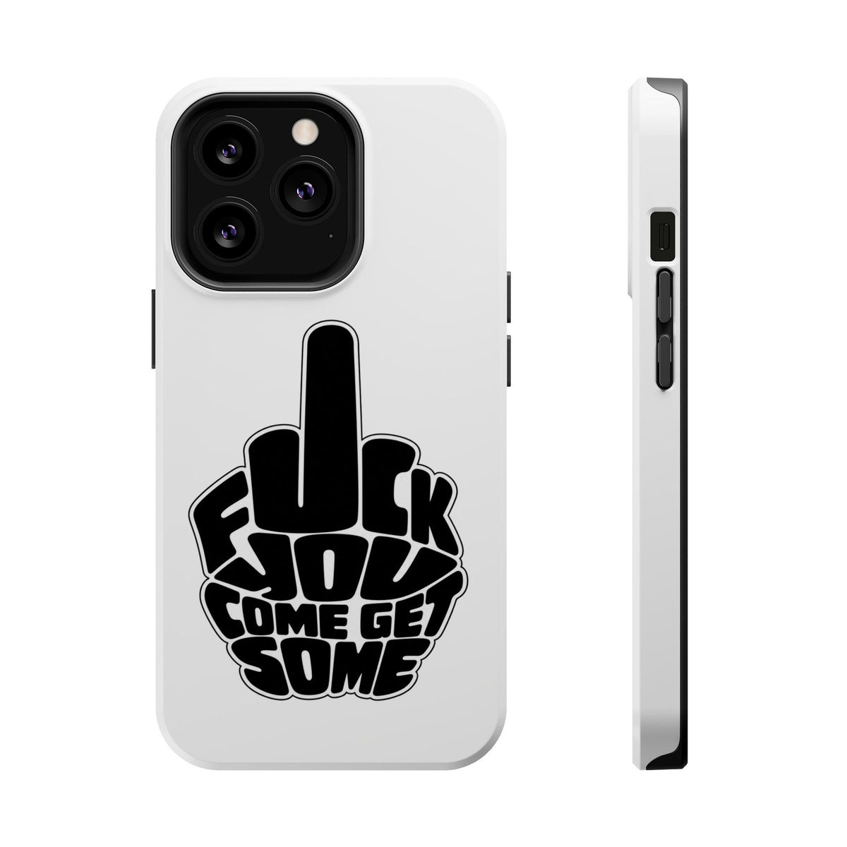 F*CK YOU – Come Get Some iPhone Case