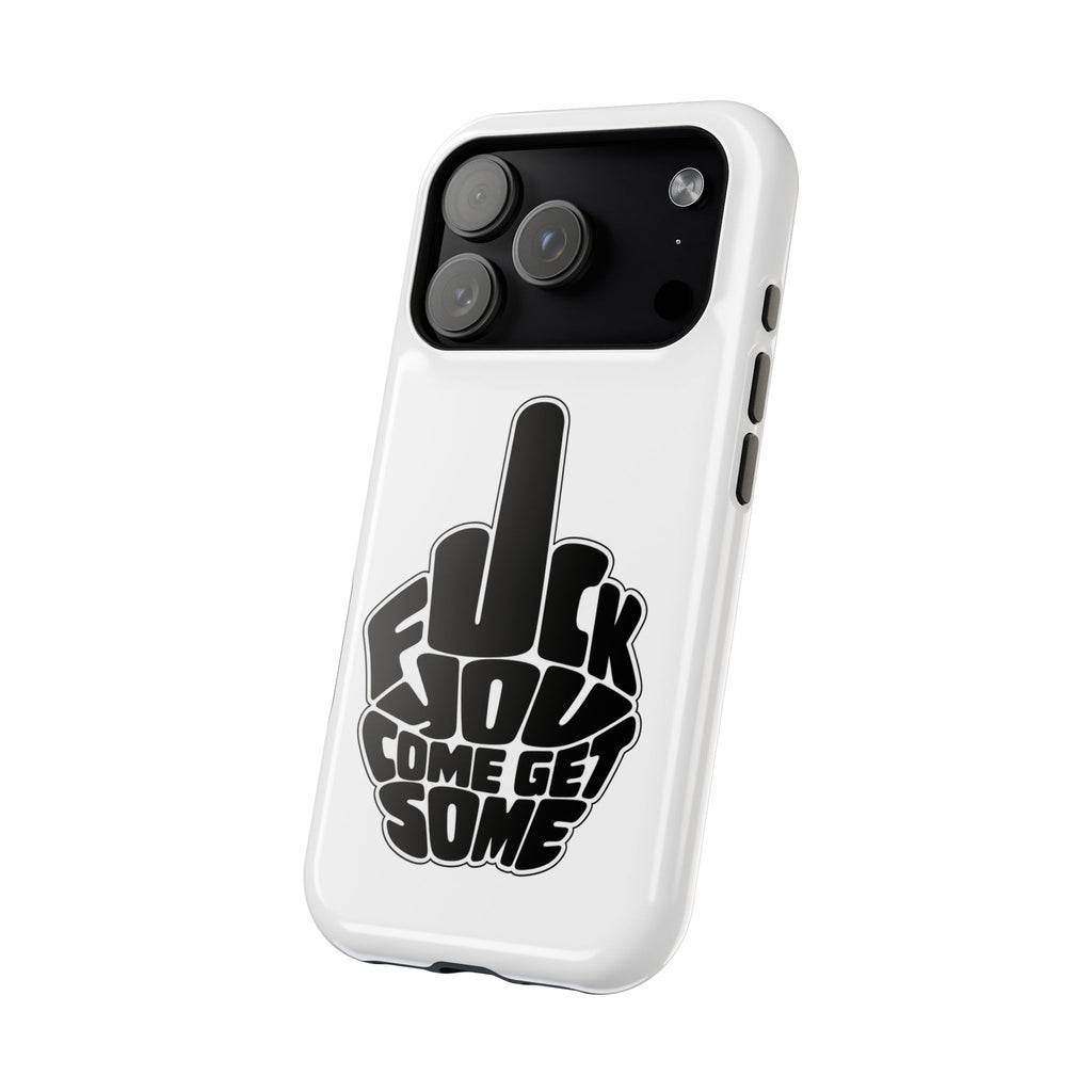 F*CK YOU – Come Get Some iPhone Case