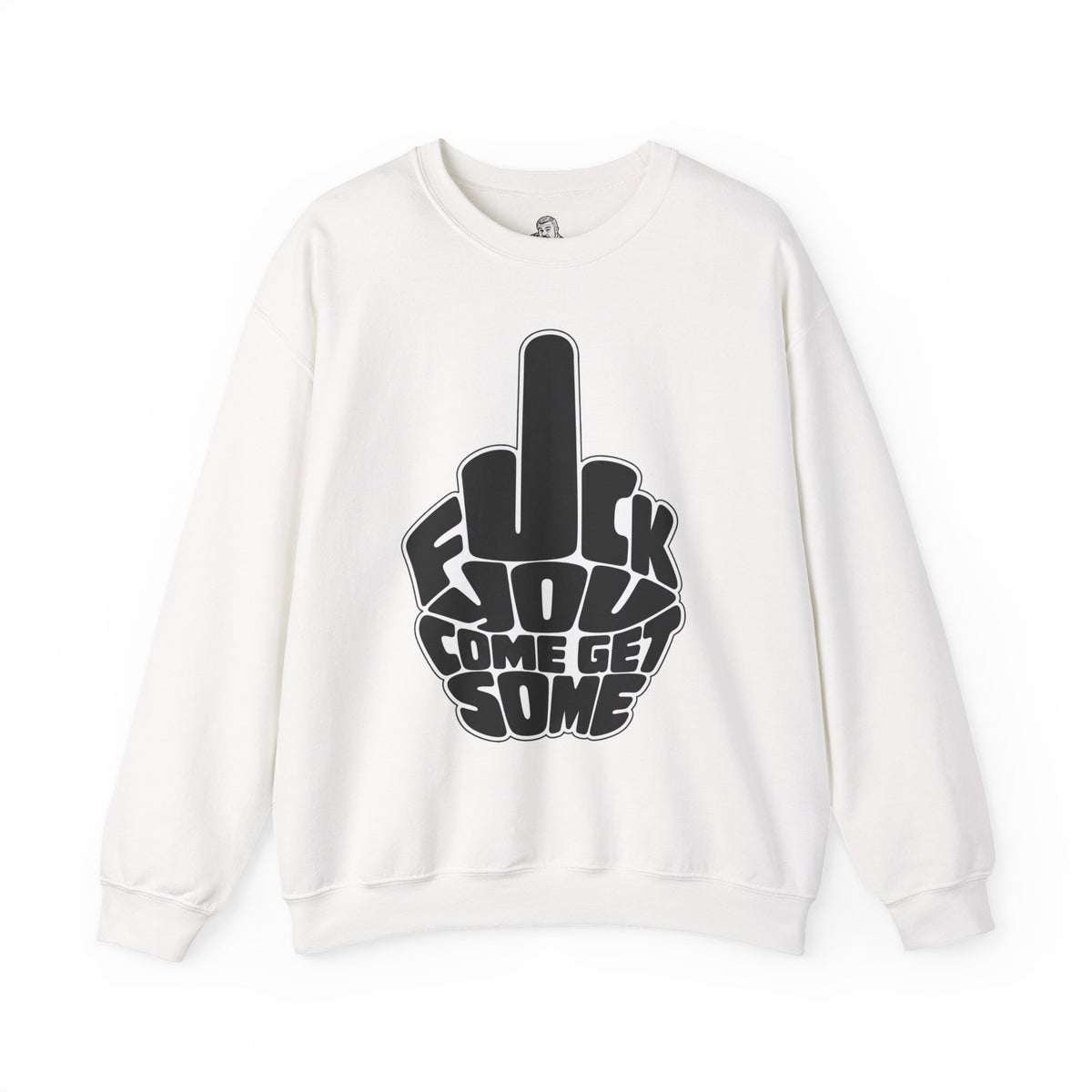 F*CK YOU – Come Get Some Middle Finger Sweatshirt