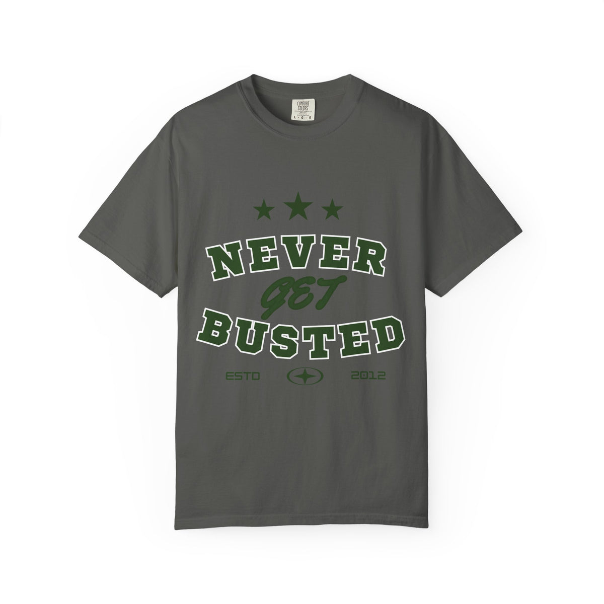 Never Get Busted – Three Star Green Tee
