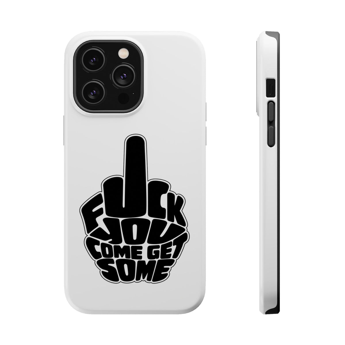 F*CK YOU – Come Get Some iPhone Case