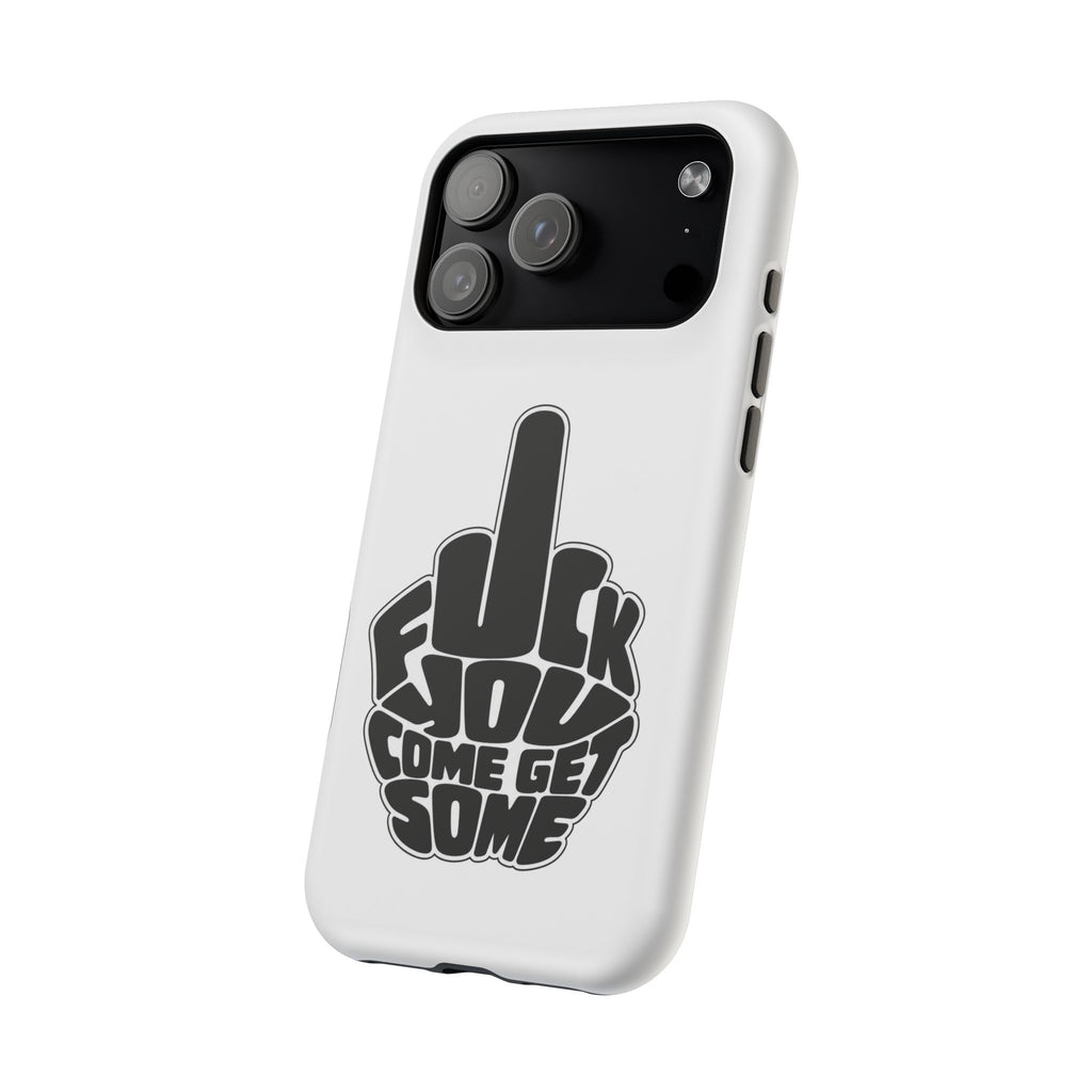 F*CK YOU – Come Get Some iPhone Case