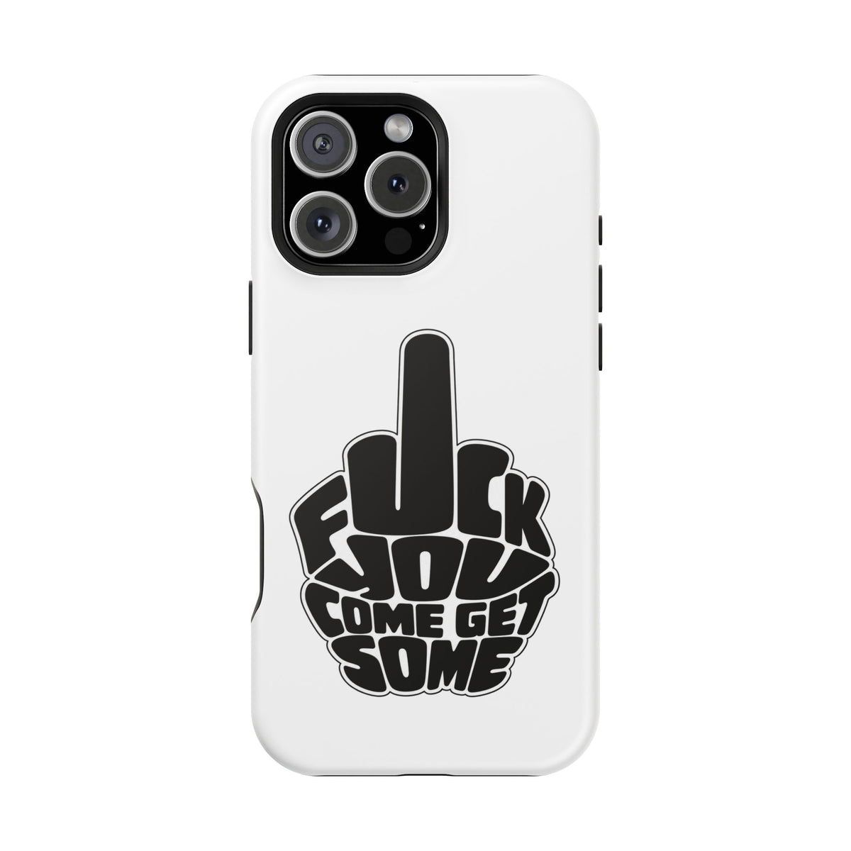 F*CK YOU – Come Get Some iPhone Case