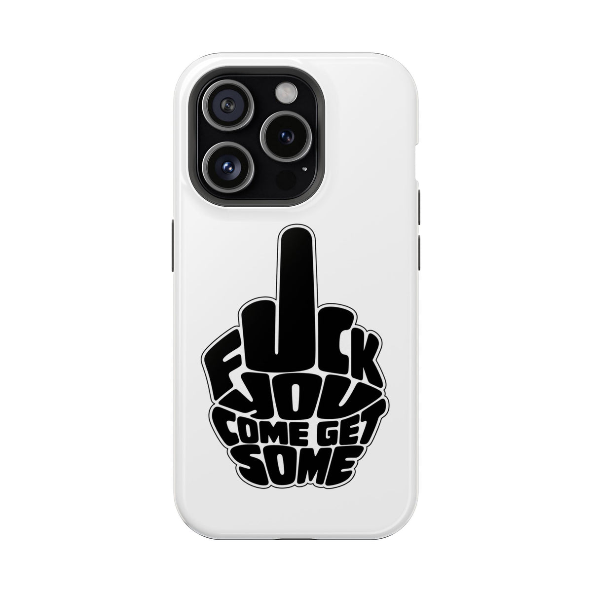 F*CK YOU – Come Get Some iPhone Case