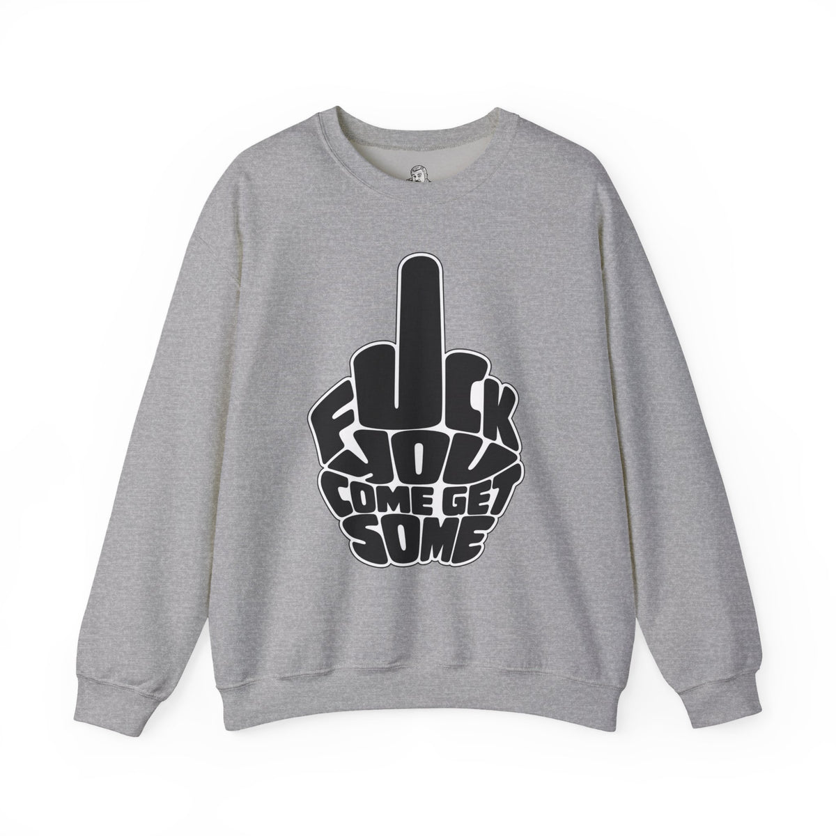F*CK YOU – Come Get Some Middle Finger Sweatshirt