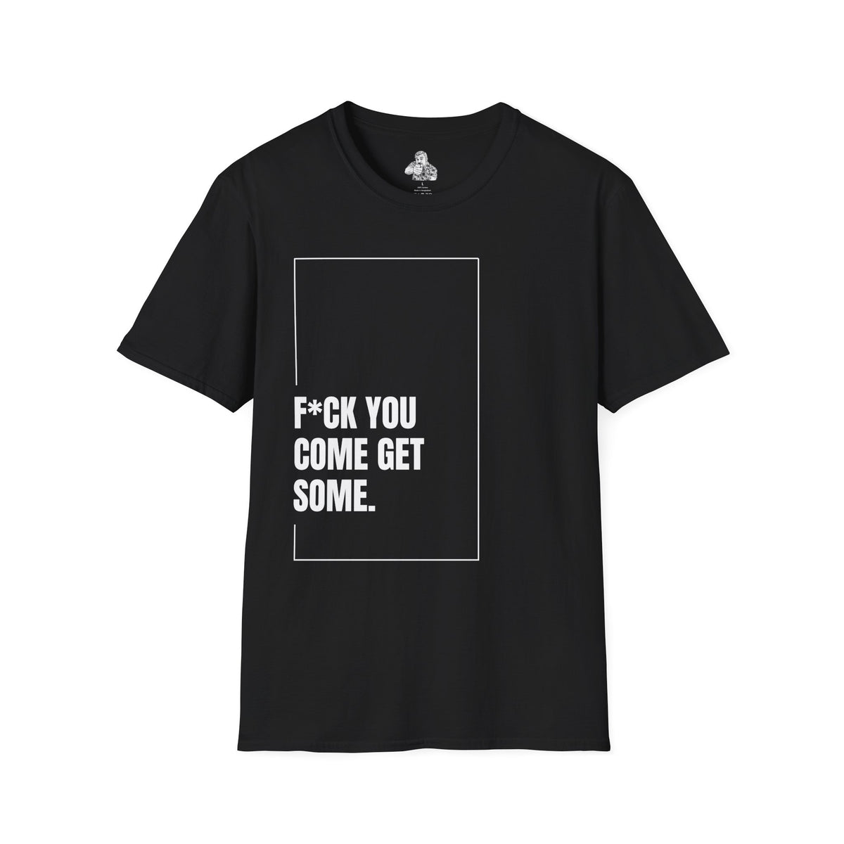 F*CK YOU – Come Get Some Tee