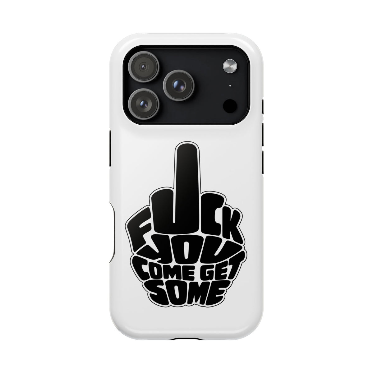 F*CK YOU – Come Get Some iPhone Case