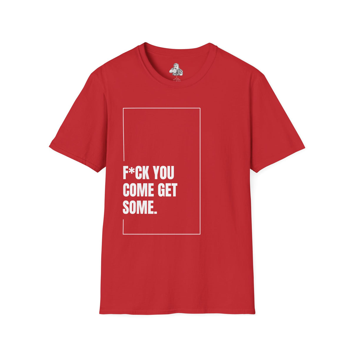 F*CK YOU – Come Get Some Tee