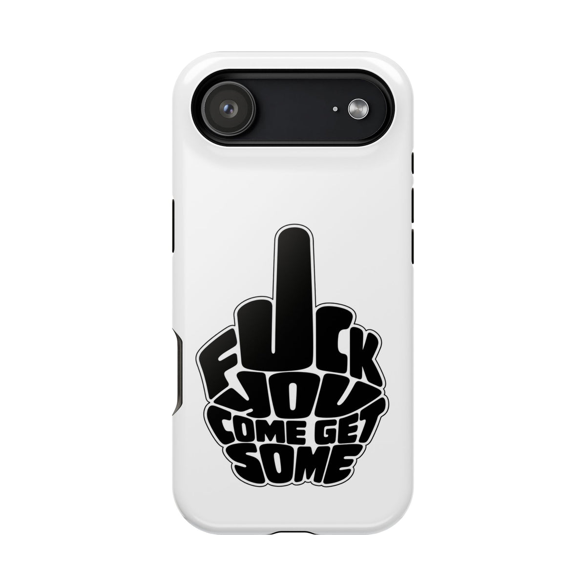 F*CK YOU – Come Get Some iPhone Case