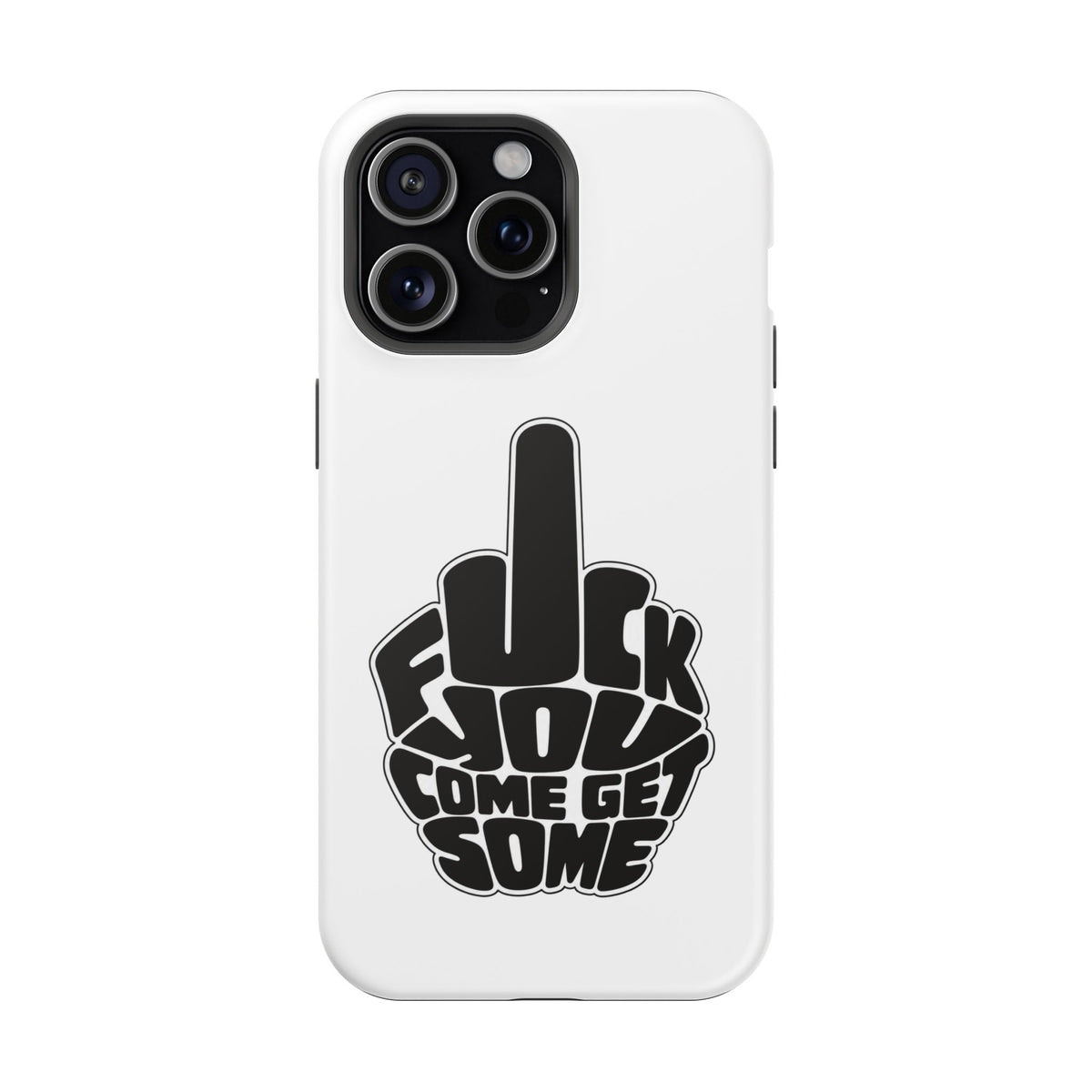 F*CK YOU – Come Get Some iPhone Case