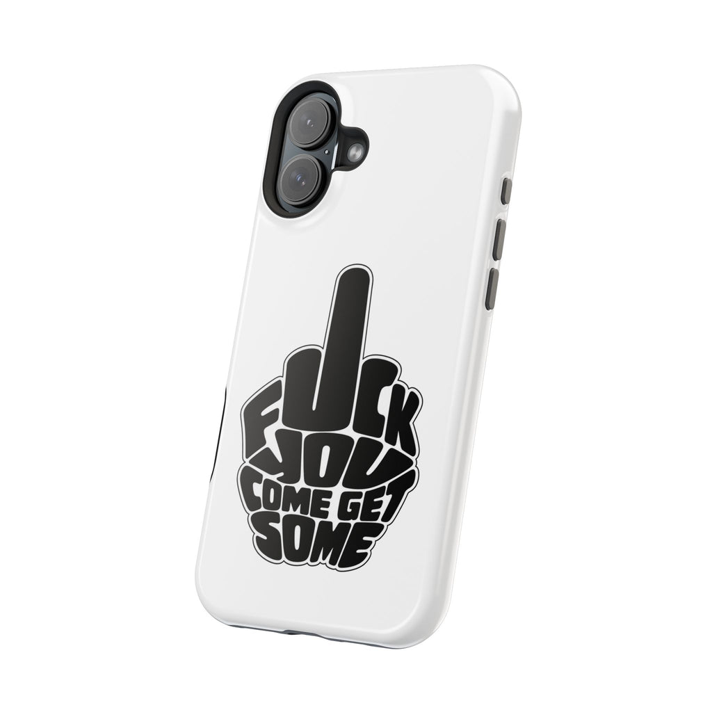 F*CK YOU – Come Get Some iPhone Case