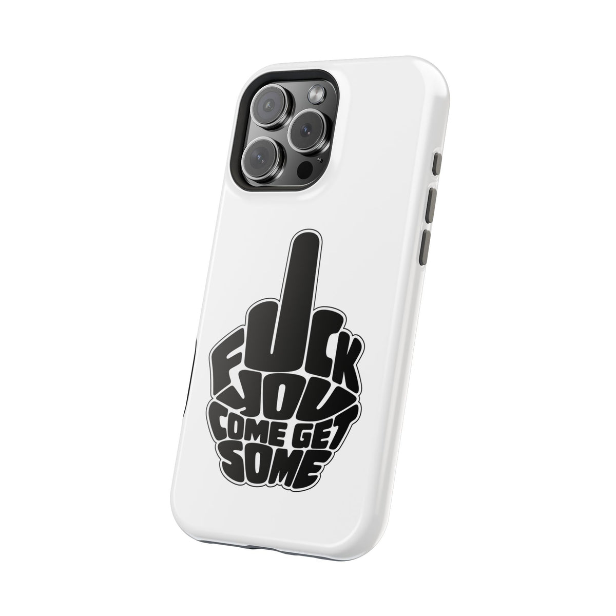 F*CK YOU – Come Get Some iPhone Case