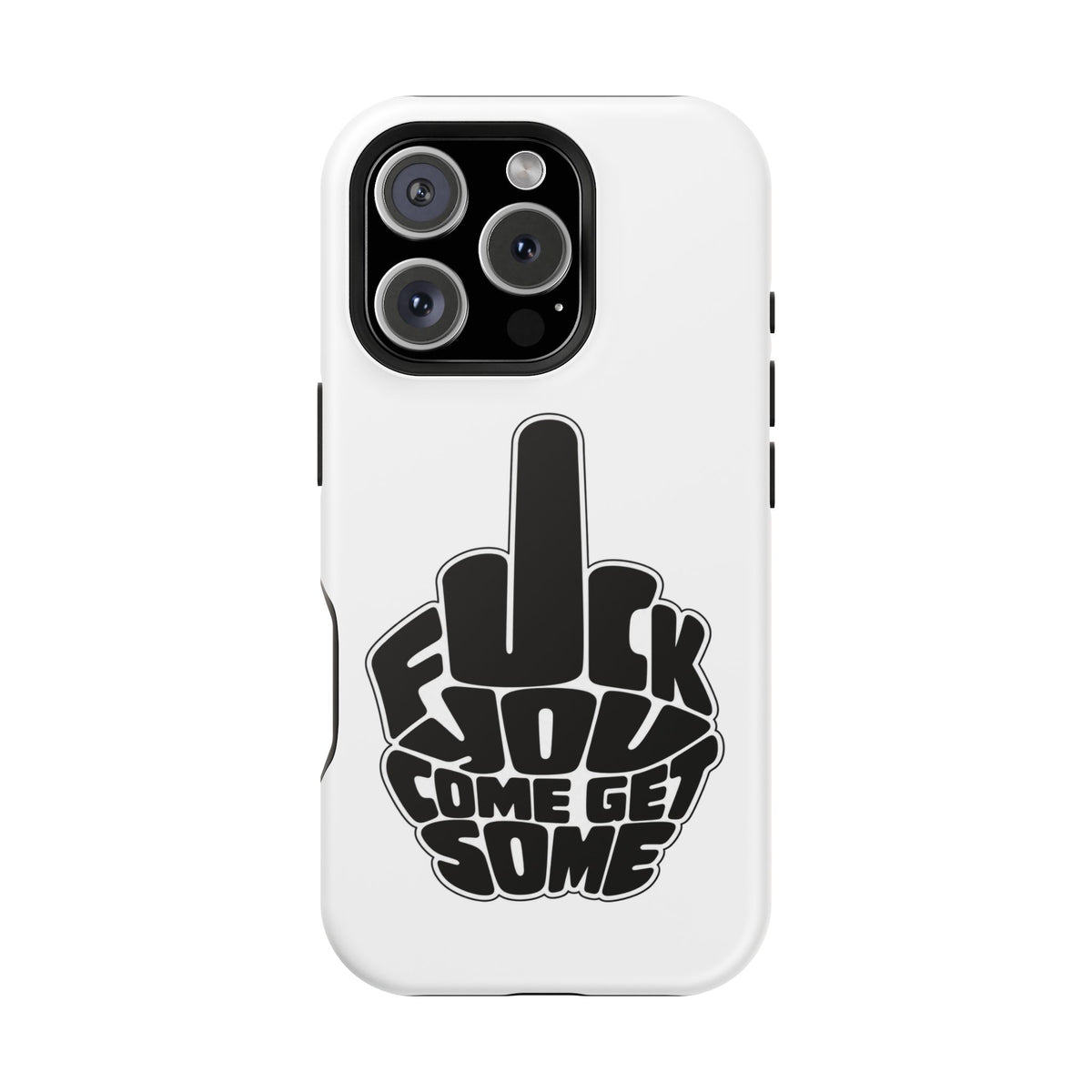 F*CK YOU – Come Get Some iPhone Case