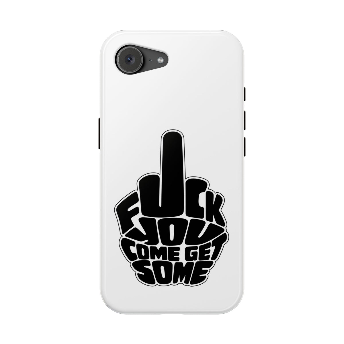F*CK YOU – Come Get Some iPhone Case