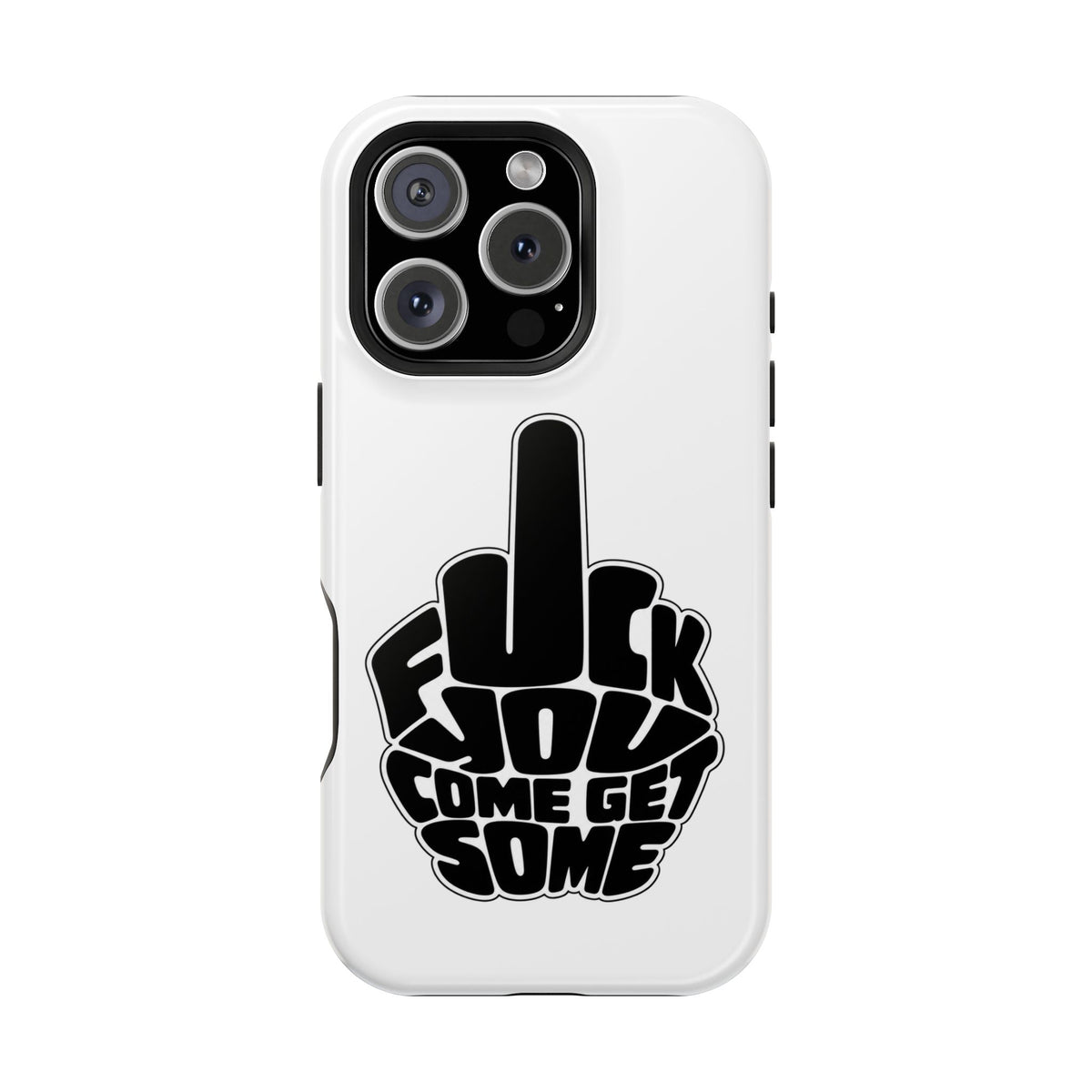F*CK YOU – Come Get Some iPhone Case