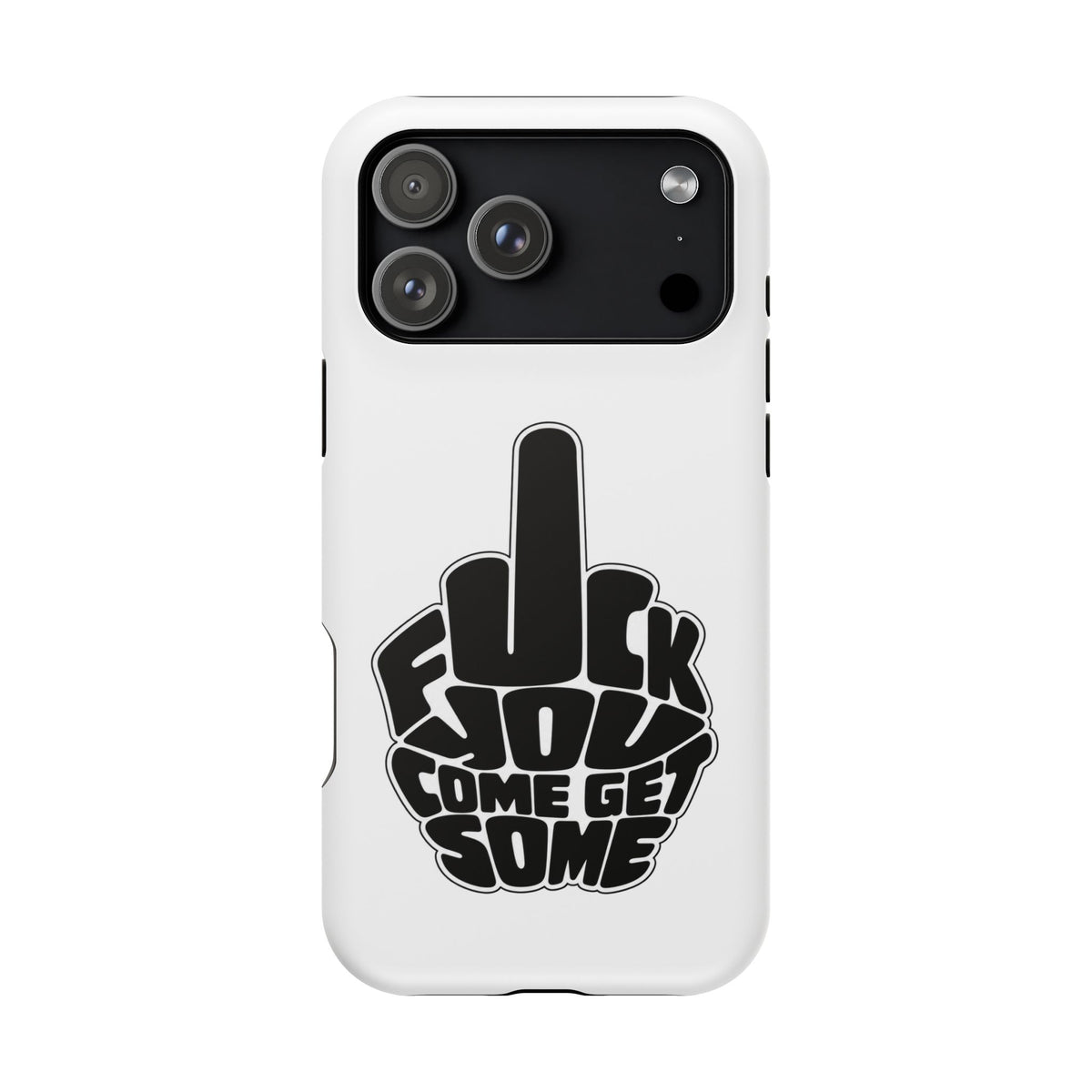 F*CK YOU – Come Get Some iPhone Case