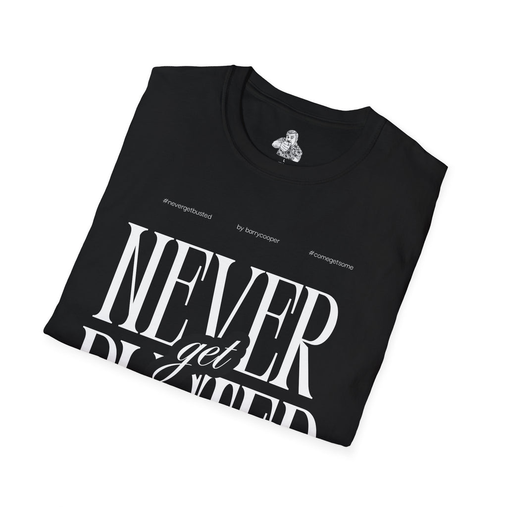 Never Get Busted – Statement Typography Tee