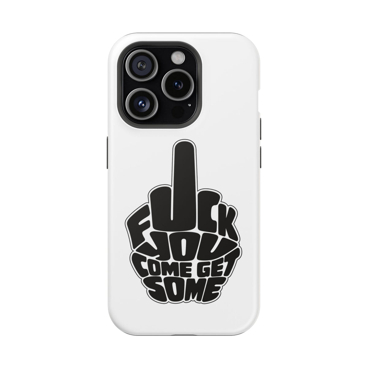 F*CK YOU – Come Get Some iPhone Case
