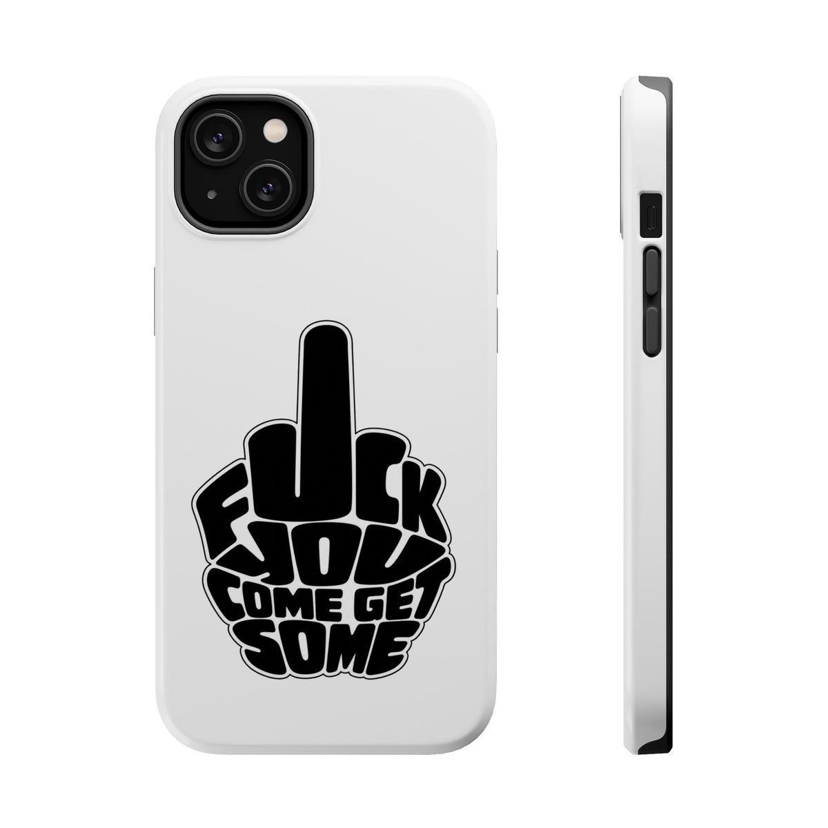 F*CK YOU – Come Get Some iPhone Case