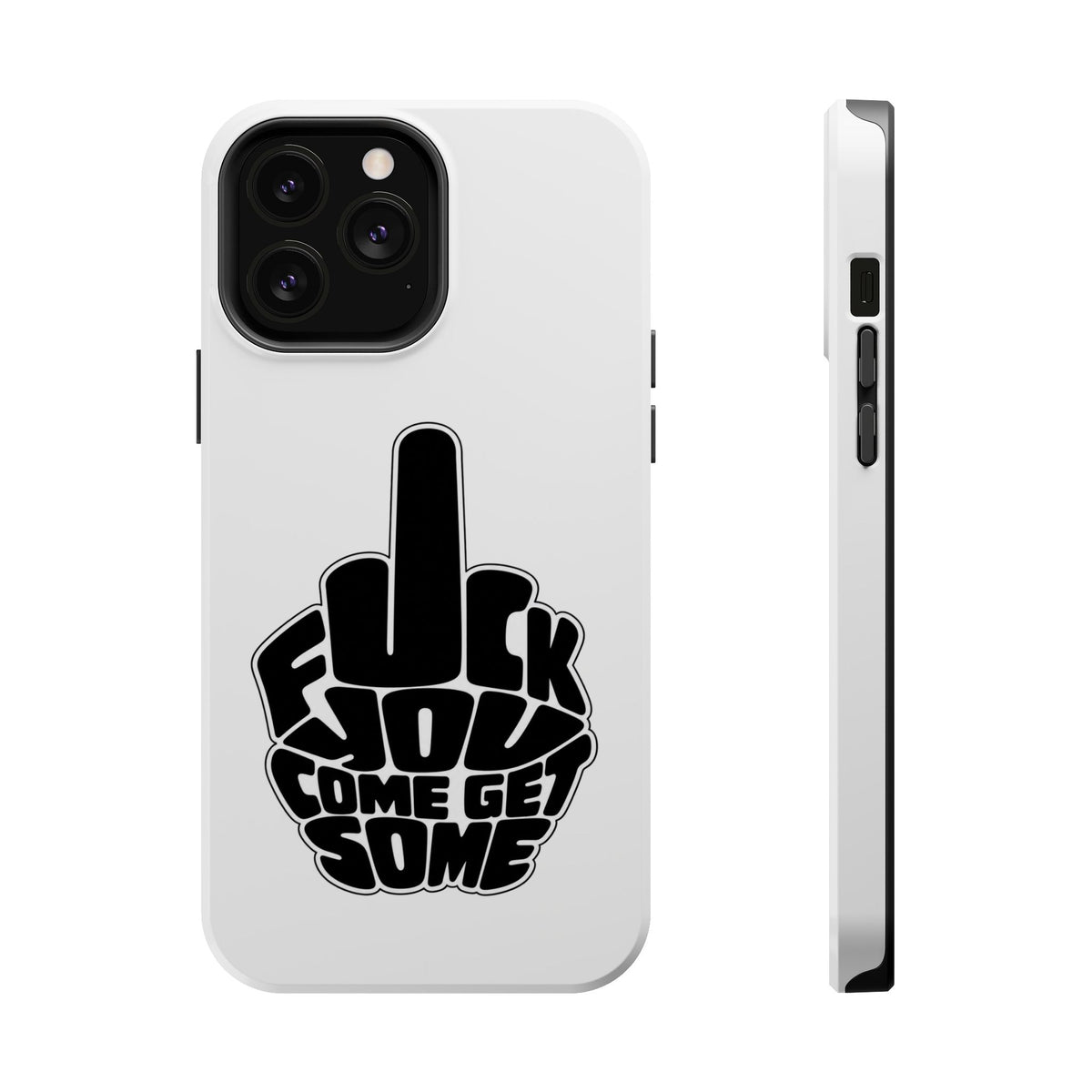 F*CK YOU – Come Get Some iPhone Case