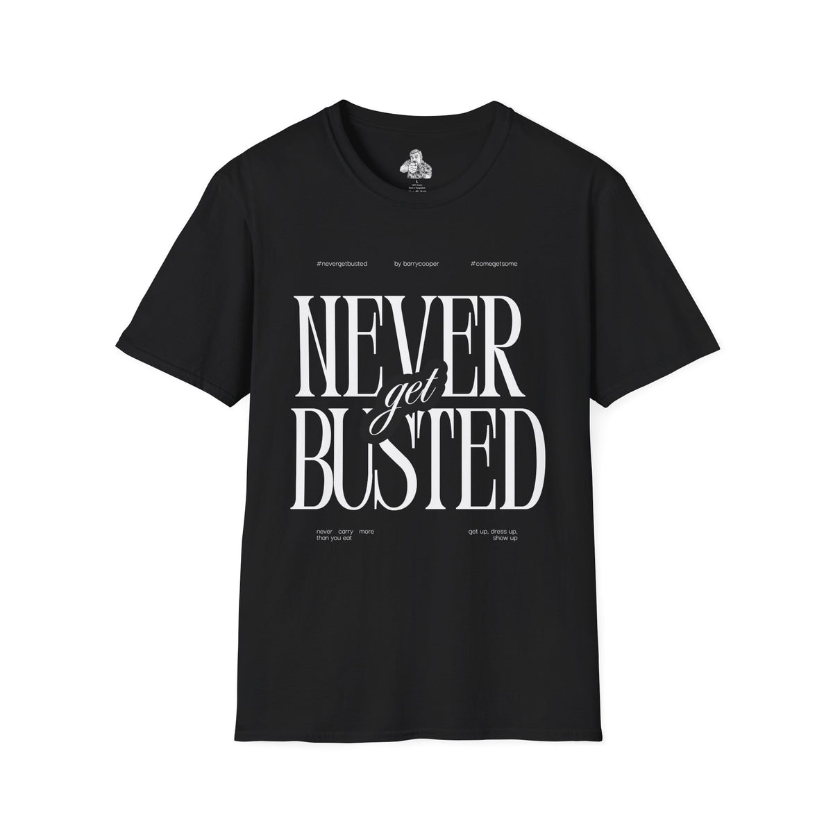 Never Get Busted – Statement Typography Tee