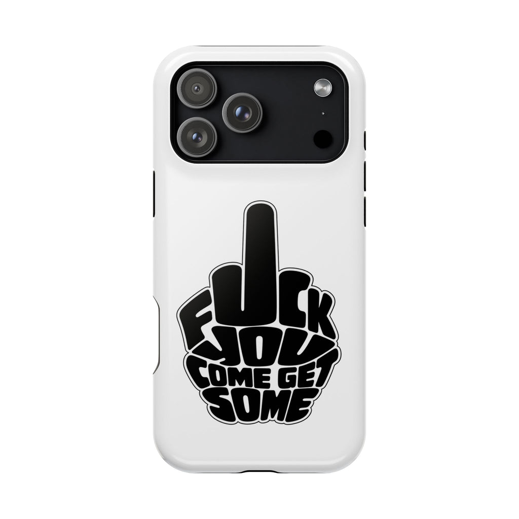 F*CK YOU – Come Get Some iPhone Case