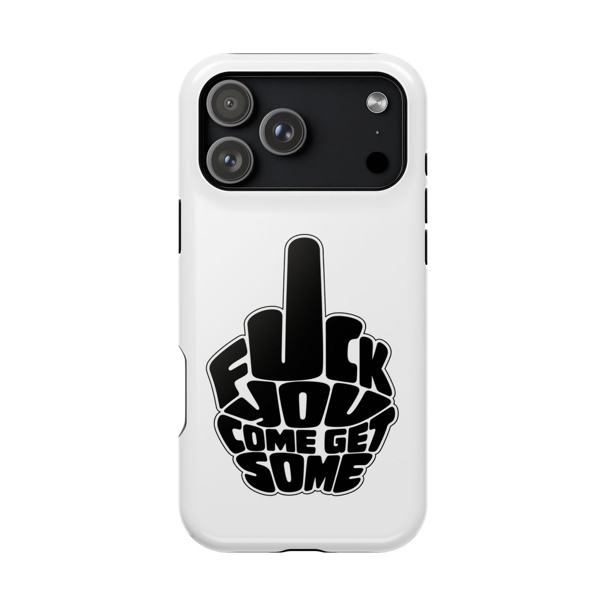 F*CK YOU – Come Get Some iPhone Case