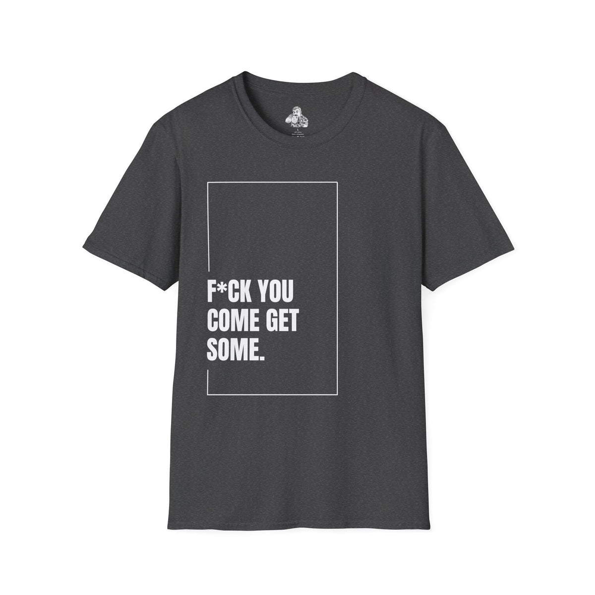 F*CK YOU – Come Get Some Tee