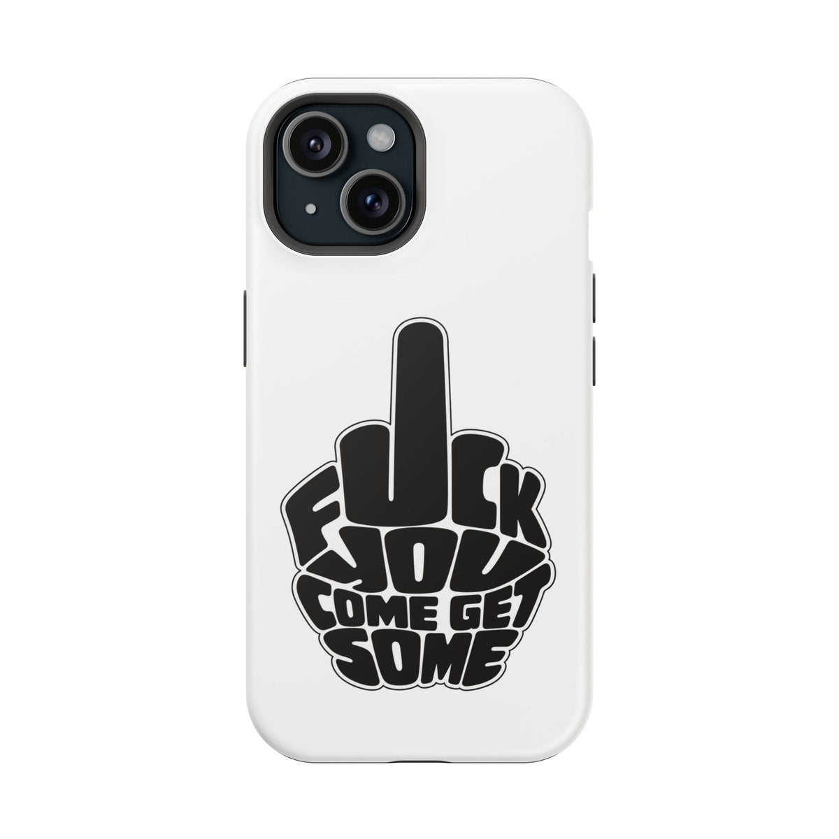 F*CK YOU – Come Get Some iPhone Case