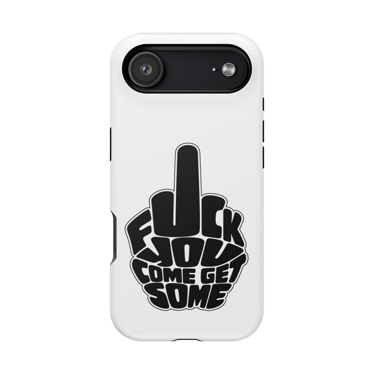 F*CK YOU – Come Get Some iPhone Case