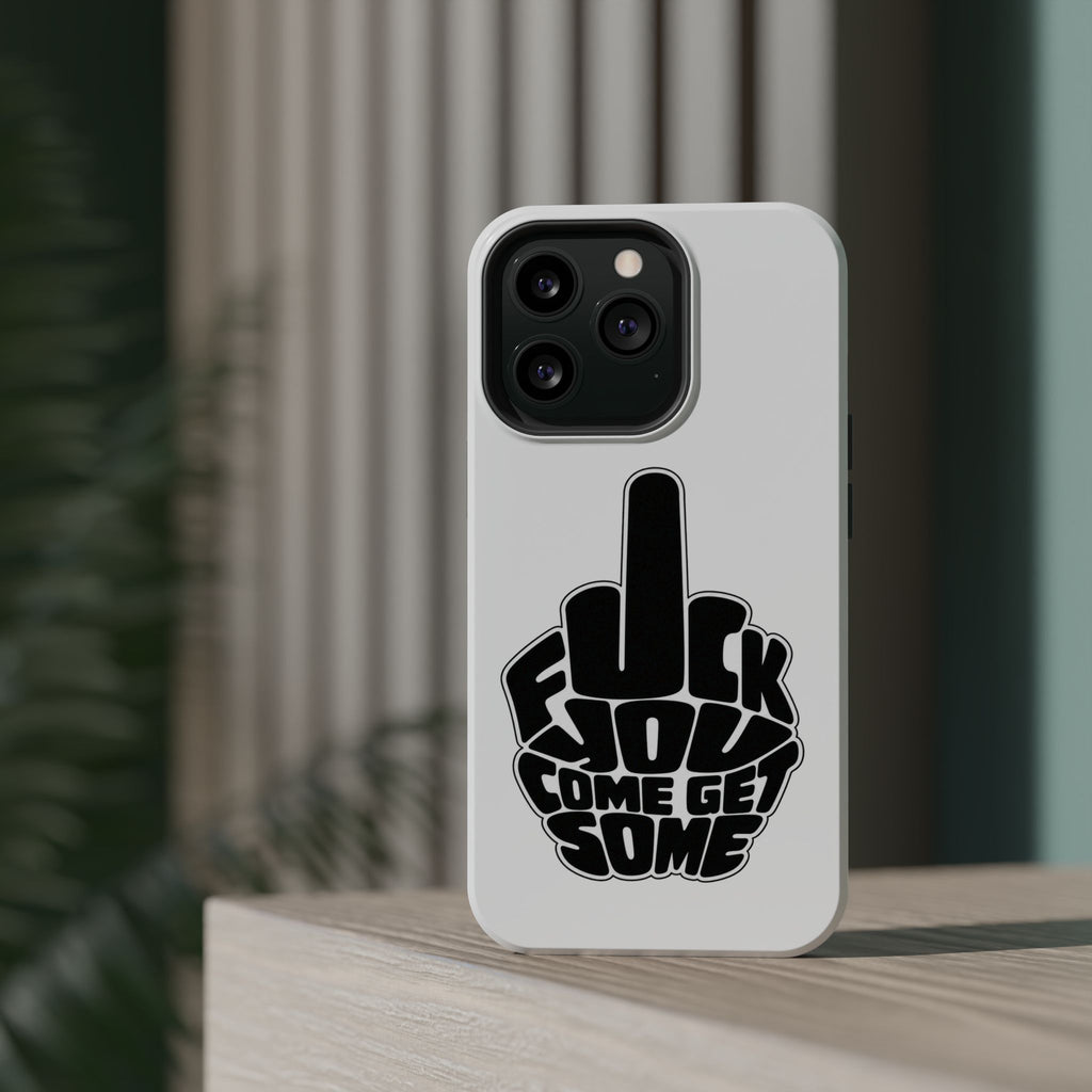F*CK YOU – Come Get Some iPhone Case