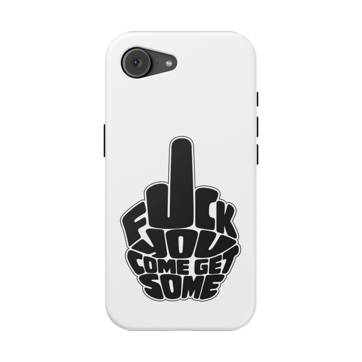 F*CK YOU – Come Get Some iPhone Case