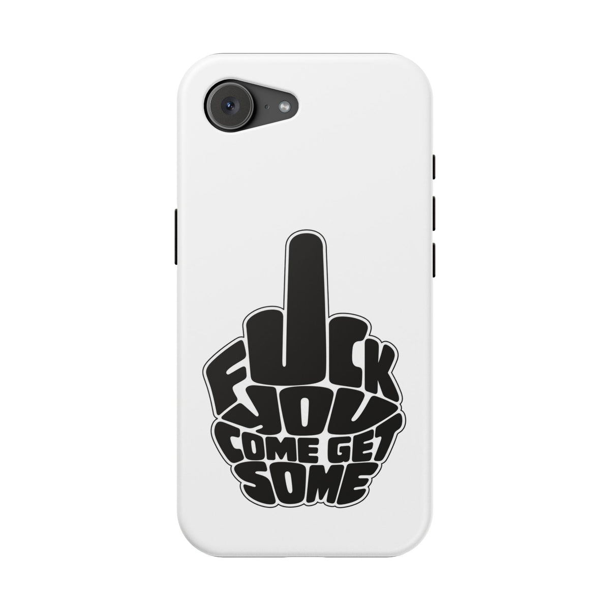F*CK YOU – Come Get Some iPhone Case