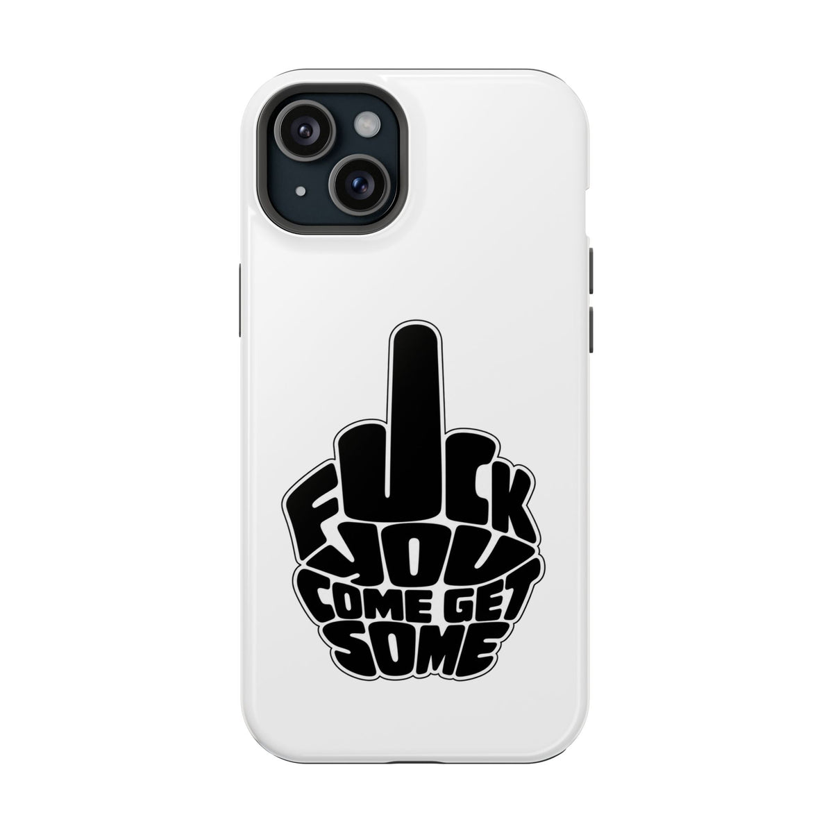 F*CK YOU – Come Get Some iPhone Case