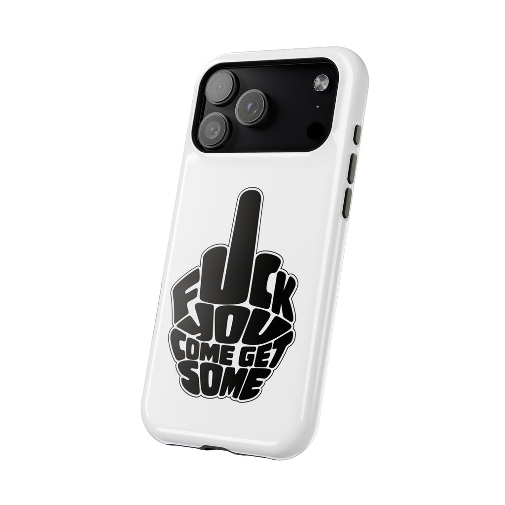F*CK YOU – Come Get Some iPhone Case