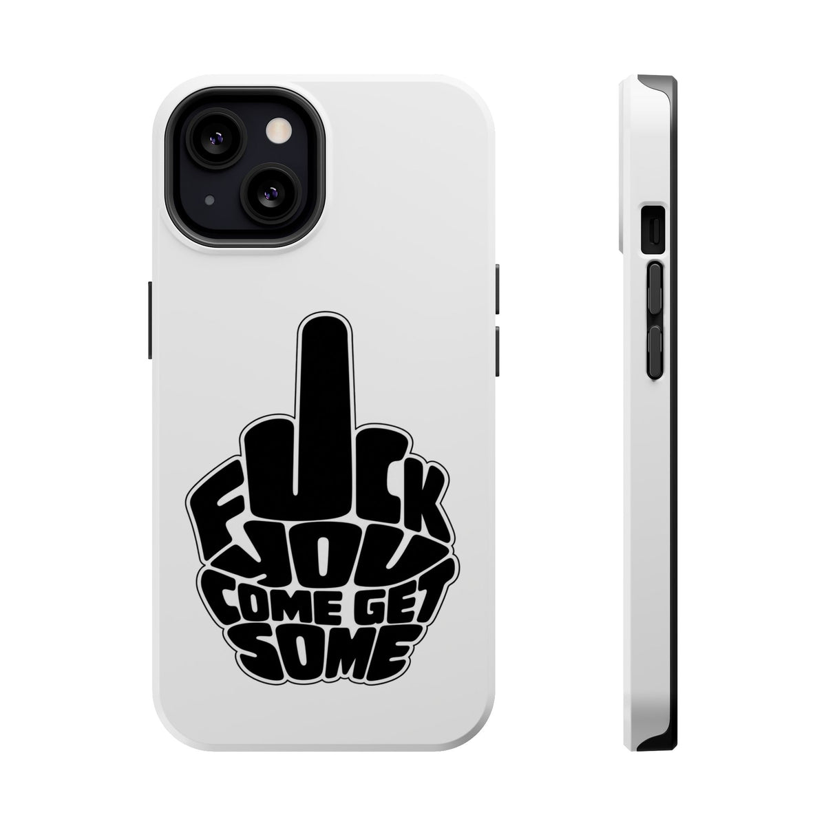 F*CK YOU – Come Get Some iPhone Case