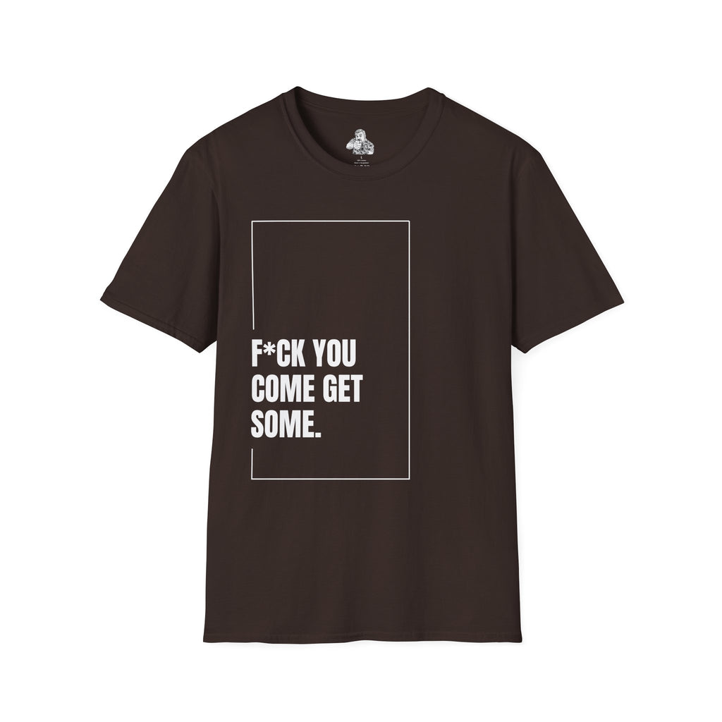 F*CK YOU – Come Get Some Tee