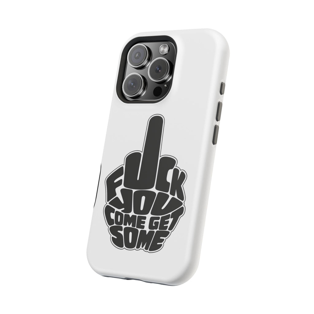 F*CK YOU – Come Get Some iPhone Case