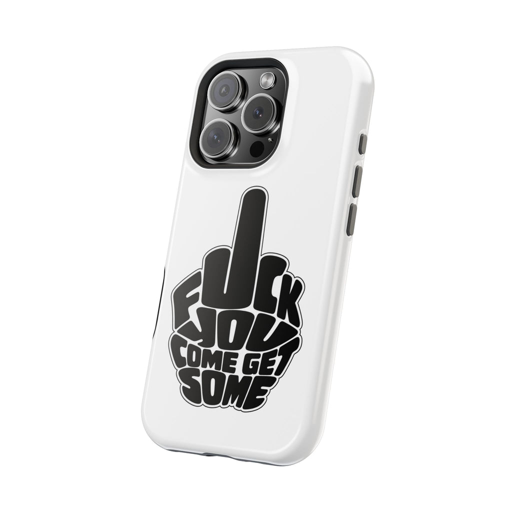 F*CK YOU – Come Get Some iPhone Case