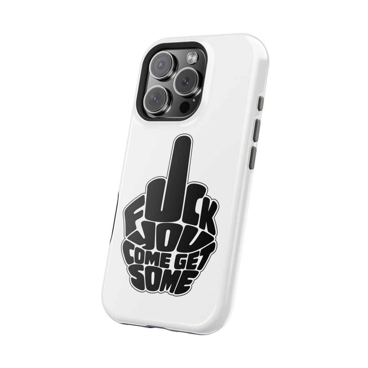 F*CK YOU – Come Get Some iPhone Case