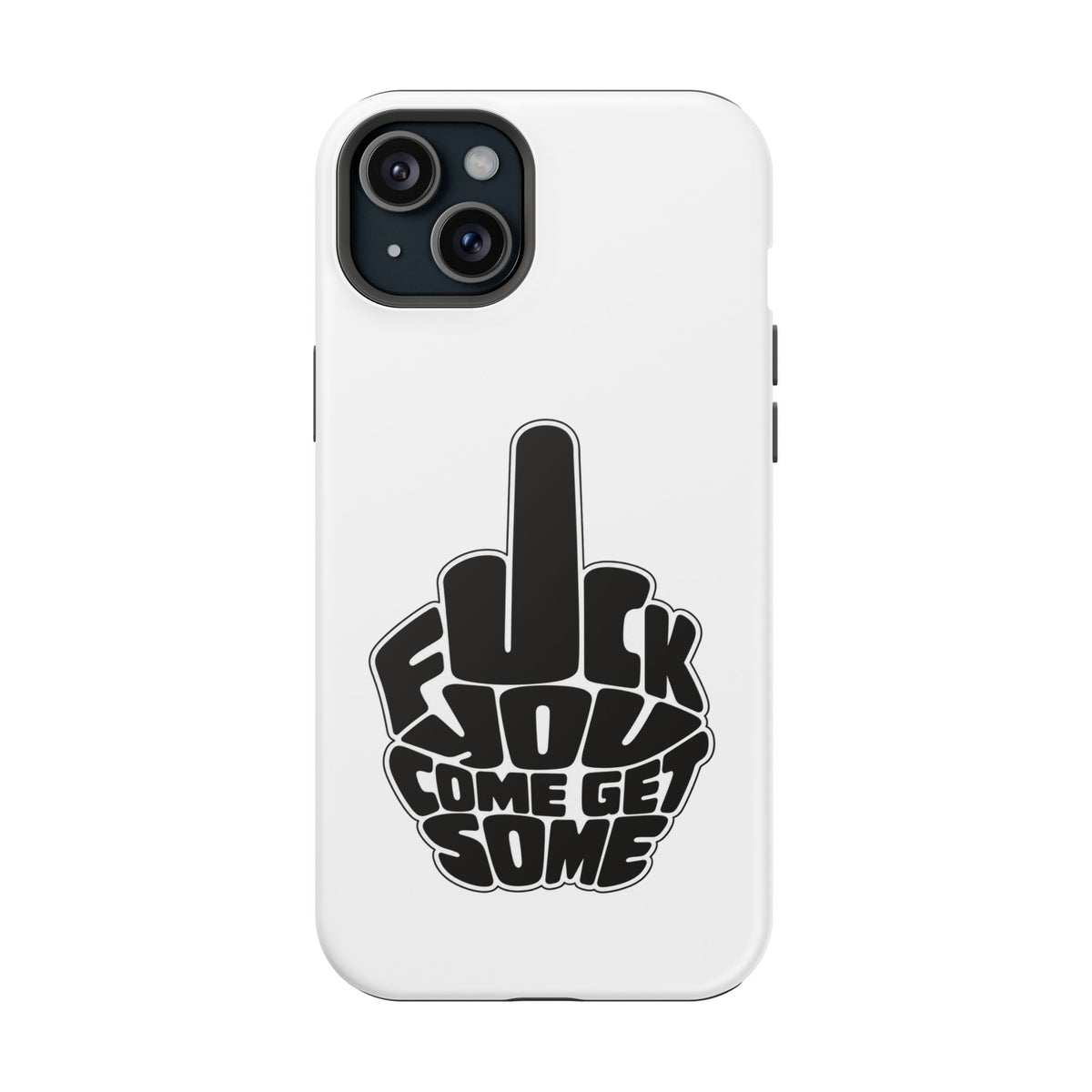 F*CK YOU – Come Get Some iPhone Case