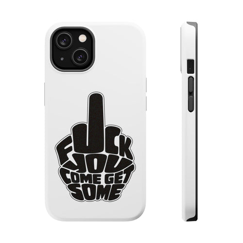 F*CK YOU – Come Get Some iPhone Case